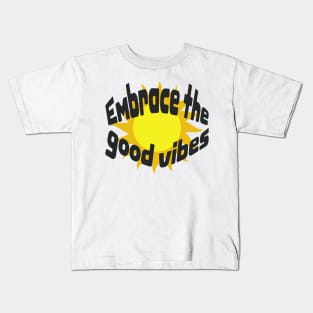 Embrace the good vibes Kids T-Shirt